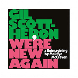 Gil Scott-Heron / Makaya McCraven We're New Again - A Reimagining By Makaya McCraven