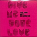 Soul Sugar meets Dub Shepherds ft. Jolly Joseph - Give Me Your Love (Love Song) | (7" Vinyl)