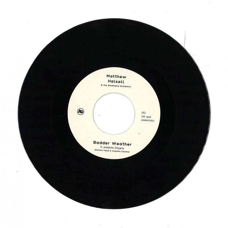 Matthew Halsall & The Gond -  Badder Weather / As I Walk | Gondwana Records (GOND07003)