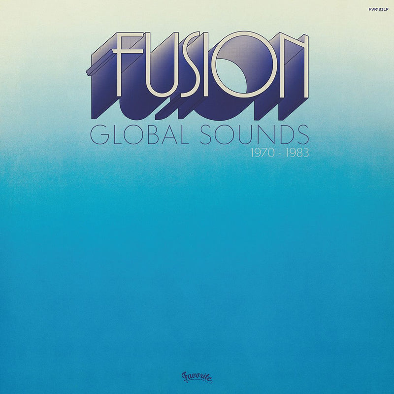 Various - Fusion Global Sounds (1970-1983)  (12" Vinyl) | Favorite Recordings (FVR183LP)